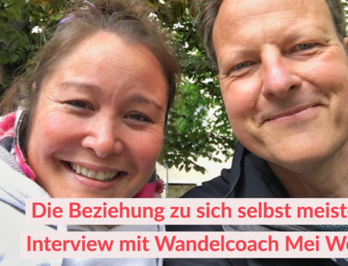 Die Beziehung zu sich selbst meistern – Interview mit Wandelcoach Mei Wengel