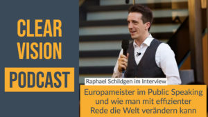 Clearvision Podcast - Europameister im Public Speaking Raphael Schildgen